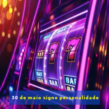 30 de maio signo personalidade